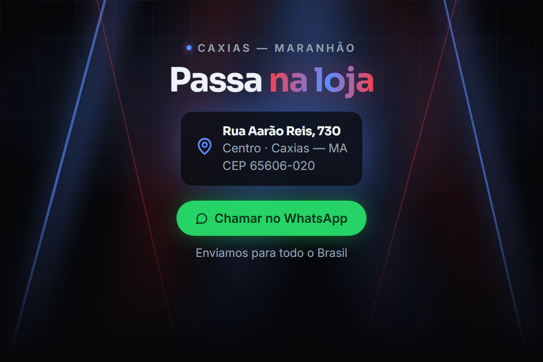 Passa na loja em Caxias — Rua Aarão Reis, 730, Centro. Chamar no WhatsApp